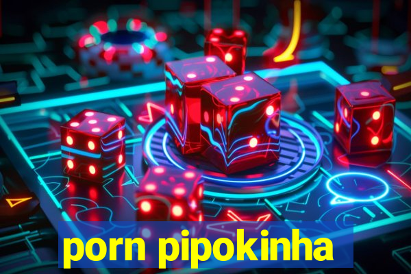 porn pipokinha